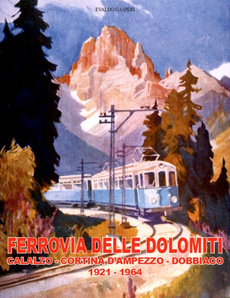 94) Ferrovia delle Dolomiti Calalzo-Cortina d'Ampezzo-Dobbiaco 1921-1964.jpg