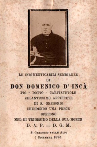 04-Don Domenico d'Incà - Pio, dotto, caritatevole, zelantissimo arciprete di San Gregorio nel dì trigesimo della sua morte. San Gregorio nelle Alpi 6 Dicembre 1896..jpg